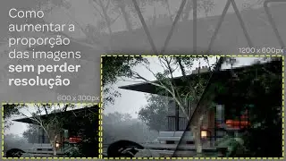 Aumentar proporção do Render sem perder resolução (usando o Photoshop e Inteligência artificial)