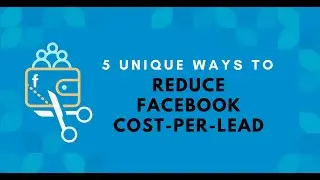 Proven Tactics for Cutting Down Lead Costs  Unlocking Facebook Ads Mastery