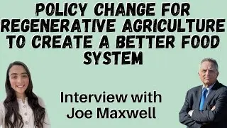 Do we need policy change for regenerative agriculture work at scale? Interview with Joe Maxwell