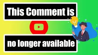 This Comment is no longer available || How to Fix YouTube Comments not Showing