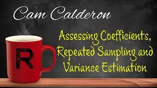 EP4 Assessing Coefficients, Repeated Sampling and Variance Estimation