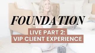 Foundation Part 2: VIP Client Experience - a FB LIVE Replay!