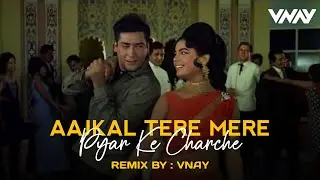 Aaj Kal tere mere Pyar Ke charche - Brahmachari | DJ VNAY Bootleg | Remix