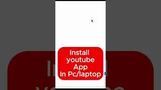 How To Install YouTube App In Pc Or Laptop In 2024 for windows10/11 new update 