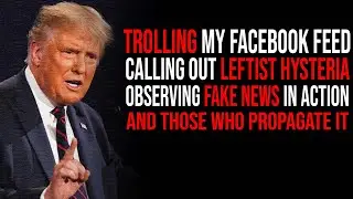 TROLLING MY FACEBOOK FEED AND CALLING OUT LEFTIST HYSTERIA---AND SOME FUNNY MEMES