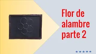 Cómo HACER FLORES De ALAMBRE Galvanizado l Parte 2