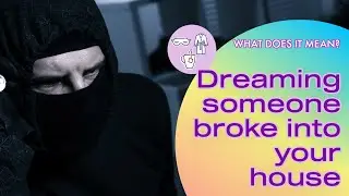 Dreams: Someone Broke into Your House
