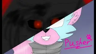 Pusher//Animation meme
