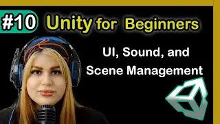 10- UI, Sound, and Scene Management in Unity | Unity Game Development Tutorial