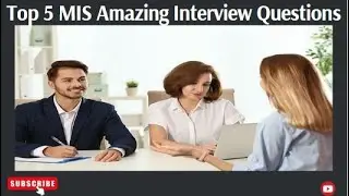 Top 5 MIS Amazing Interview Questions. 
