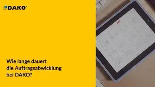 Wie lange dauert die Auftragsabwicklung bei DAKO?