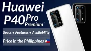 Huawei P40 Pro | Official Look • Specs • Release Date • Price in the Philippines