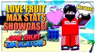 Love Fruit Full Showcase with Max Stats in One Fruit Simulator
