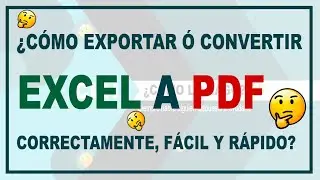 ¿Cómo exportar o convertir un archivo EXCEL a PDF de la manera correcta, fácil y rápida.