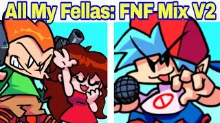 Friday Night Funkin' VS All My Fellas: FNF Mix V2! | GIRLFRIEND & PICO VS BOYFRIEND (FNF Mod)