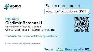SIBGRAPI 2021 | Keynote 5 - Gladimir Baranoski