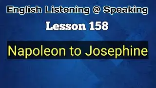 Napoleon to Josephine - English Listening @ Speaking - Lesson 158