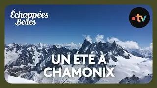 Un été à Chamonix - Échappées belles