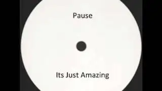 Pause - Its Just Amazing