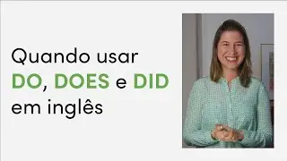 Quando usar “do”, “does” e “did” em inglês