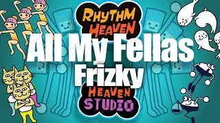 All My Fellas (Frizky) - Rhythm Heaven Custom Remix
