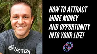 How to Attract More Money and Opportunity into Your Life!