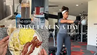 WHAT I EAT IN A DAY | WEEKEND EDITION | #whatieatinaday #fulldayofeating #fdoe #realisticdayinmylife