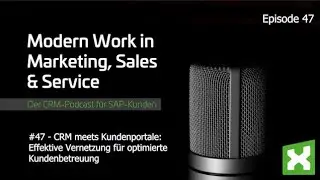 #47 CRM meets Kundenportal: Effektive Vernetzung für optimierte Kundenbetreuung