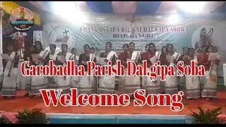 Welcome Song || Dal.gipa Soba Garobadha Parish