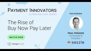 Chargehound Payment Innovator: Paul Paradis, President & Co-founder at Sezzle