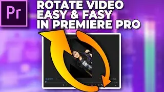 How To Rotate Video in Adobe Premiere Pro: Portrait & Landscape
