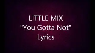 Little Mix - You Gotta Not (Lyrics)