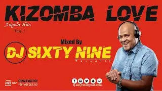 Kizomba Love Song Angola Hits Vol 1 Mixed By Dj Sixty Nine Versátil 2021