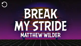 Matthew Wilder - Break My Stride (Lyrics)