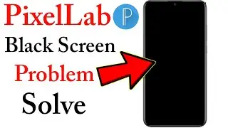 PixelLab Black Screen Problem Solve 2022 | PixelLab Opening Black Screen Issue Fix