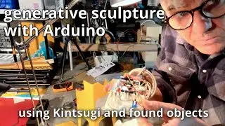 Making generative sculpture with Arduino, found objects and Japanese Kintsugi