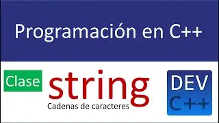 Strings en C++  || STRING || Cadenas de texto en C++ || clase string