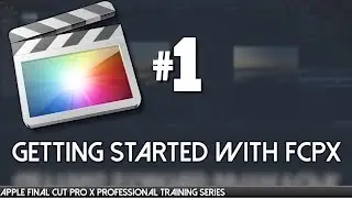 Getting Started with FCPX - Final Cut Pro X Professional Training 01 by AV-Ultra