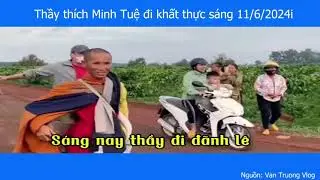 Thầy Thích Minh Tuệ Khất thực sáng 11/6/2024. Thần sắc thầy đã lanh lợi vui vẻ trở lại
