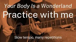 Your Body Is a Wonderland - Guitar Practice