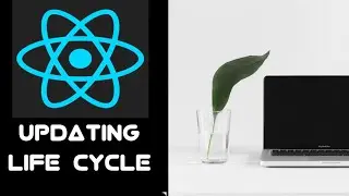 #34 Updating Life Cycle- shouldComponentUpdate(), componentWillUpdate(), componentDidUpdate in React