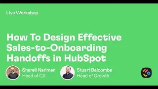 How To Design Effective Sales-to-Onboarding Handoffs in HubSpot