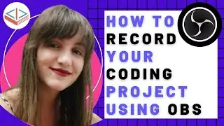 How To Record Your Coding Project Using OBS