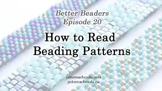 Better Beader Episode 20 -  How to Read Beading Patterns
