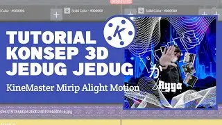TUTORIAL KONSEP JEDAG JEDUG 3D KINEMASTER MIRIP ALIGHMOTION