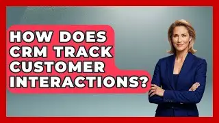 How Does CRM Track Customer Interactions? - Admin Career Guide