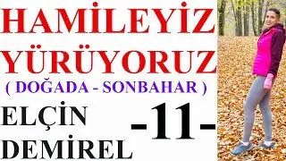 Hamileyiz Yürüyoruz - 11 - ( Doğada Yürüyüş- Sonbahar )