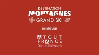 Destination Montagnes - Grand Ski 2023