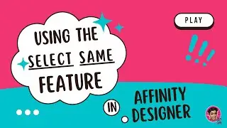 USING THE SELECT SAME FEATURE IN AFFINITY DESIGNER