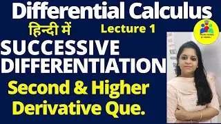 Successive Differentiation | Second and Higher order differential| Differential Calculus